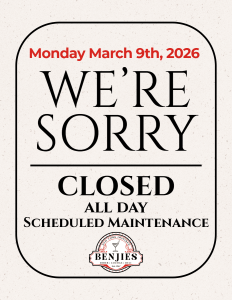 Benjies Closed for Scheduled maintenance orange county ca